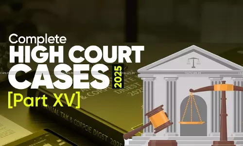 Annual Tax & Corporate Law Digest 2025: Complete High Court Cases  [Part XV]