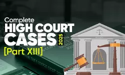 Annual Tax & Corporate Law Digest 2025: Complete High Court Cases  [Part XIII]