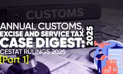 Annual Customs, Excise and Service Tax Case Digest: CESTAT Rulings 2025 (Part 1)
