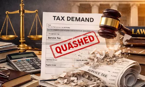 No Extended Limitation allowable without Mens Rea: CESTAT Quashes ₹18.95 Crore Service Tax Demand [Read Order]