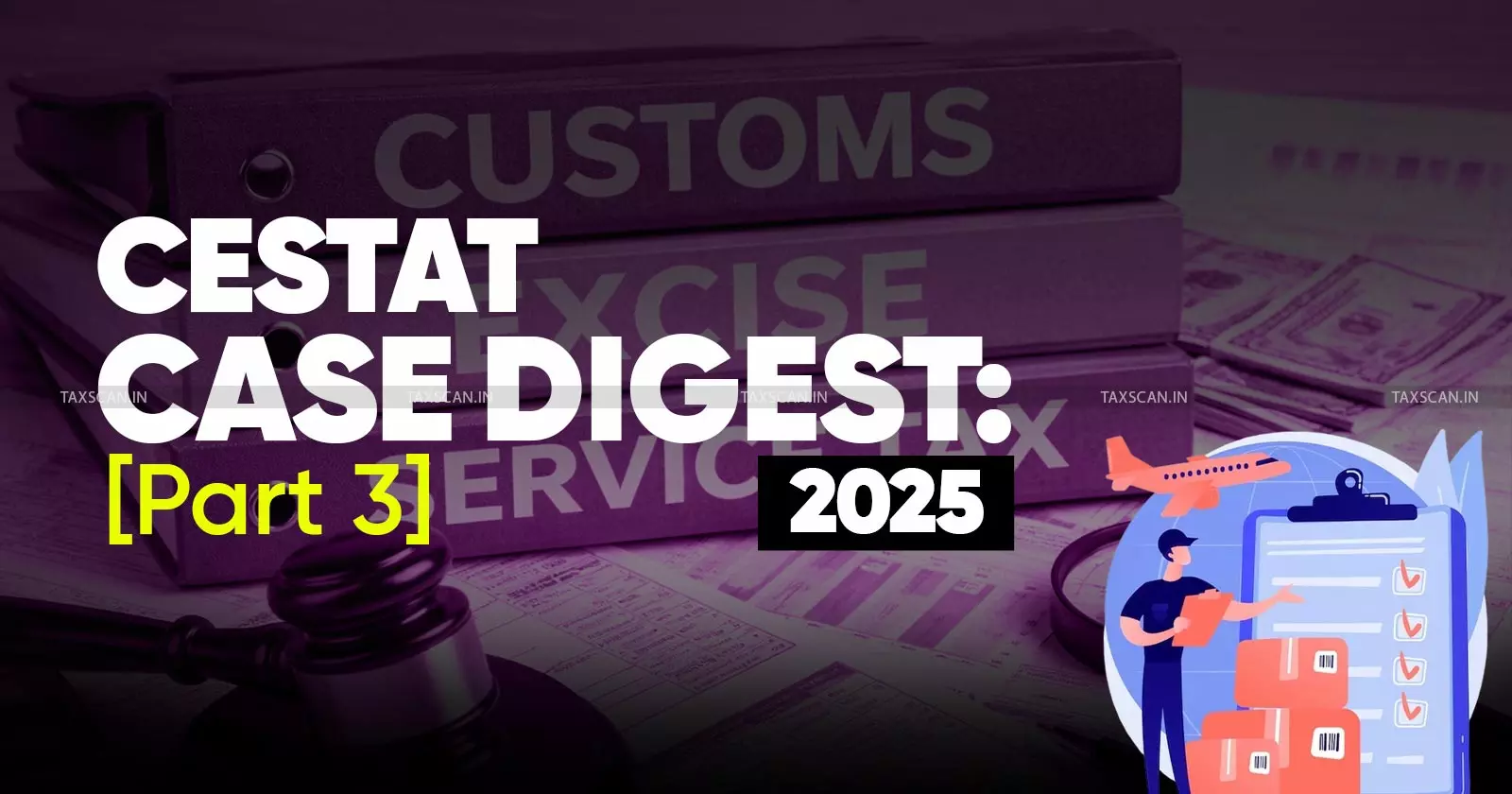 Annual customs excise and service tax case digest - taxscan Annual customs excise and service tax case digest - taxscan