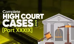 Annual - Tax - and - Corporate - Law - Digest - 2025 - High - Court - Cases - [Part XXXIX]
