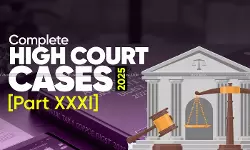 Annual Tax and Corporate Law Digest 2025: High Court Cases [Part XXXI]