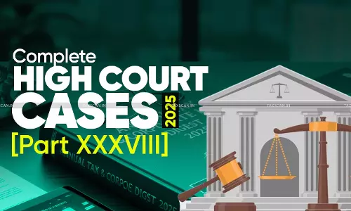 Annual -Tax-Corporate- Law -Digest- 2025- High -Court- Cases -[Part XXXVIII]-taxscan