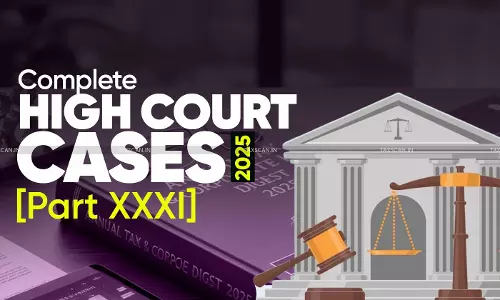 Annual Tax and Corporate Law Digest 2025: High Court Cases [Part XXXI]