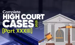 Annual Tax and Corporate Law Digest 2025: High Court Cases  [Part XXXIII]