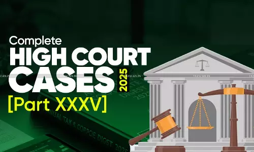 Annual Tax and Corporate Law Digest 2025: High Court Cases [Part XXXV]