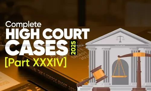 Annual Tax and Corporate Law Digest 2025: High Court Cases [Part XXXIV]