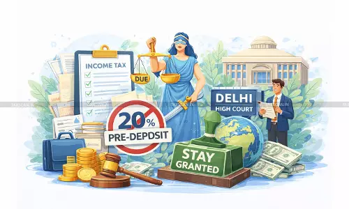 20% Pre-Deposit Not Mandatory for Grant of Stay u/s 220(6) of Income Tax Act: Delhi HC [Read Order]