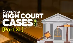 Annual Tax and Corporate Law Digest 2025: High Court Cases [Part XL]
