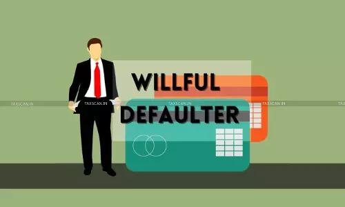 Non-Executive Director cannot be Treated as Wilful Defaulter without Proof of Involvement: Madras HC Quashes IOB Order [Read Order]