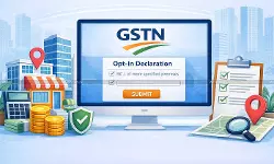 GSTN Enables Online Filing Window for Opt-In Declaration of Specified Premises