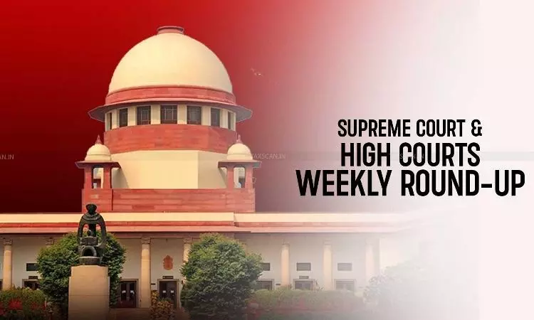 Supreme - Court - High - Courts - Weekly - Round-Up Supreme - Court - High - Courts - Weekly - Round-Up