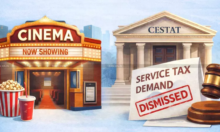 Cinema Revenue Sharing Not Taxable as Renting of Immovable Property: CESTAT sets aside Service Tax Demand on Theatre [Read Order]