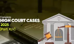 Annual Tax and Corporate Law Digest 2025: High Court Cases [Part XLV ]