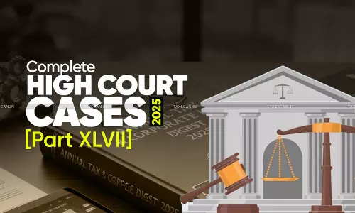 Annual Tax and Corporate Law -  High Court Cases - case digest 2025 - Annual Tax Digest 2025 - Corporate Law Digest 2025 - Annual Tax and Corporate Law Digest 2025 - taxscan