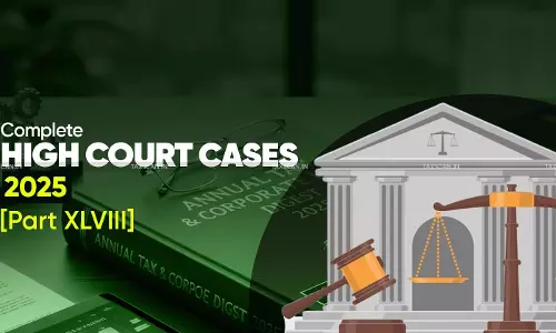 Annual Tax and Corporate Law Digest 2025 High Court Cases Part 48 - taxscan