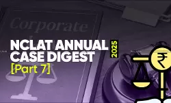 Annual Corporate Law Case Digests : NCLAT Rulings of 2025 (Part 7)