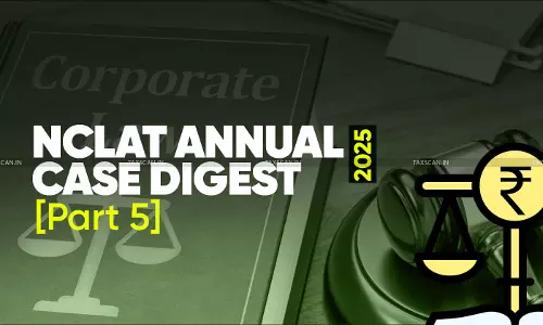 Annual Corporate - Law Case Digests - NCLAT Rulings - 2025 (Part 5)  - taxscan