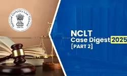Corporate Law Case Digest: Key NCLT Rulings of 2025 [Part 2]
