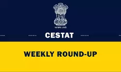 CESTAT Weekly Round-up - Taxscan CESTAT Weekly Round-up - Taxscan