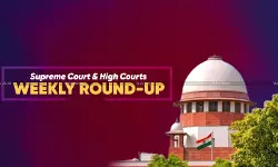 Supreme Court & High Courts Weekly Round-Up