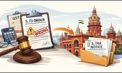 GST S. 74A applies from FY 2024-25’: Madras HC directs to Treat wrongly Issued S. 73 Order as Notice to S. 74A [Read Order]