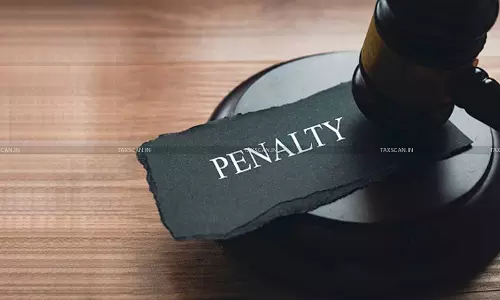 CESTAT Reduces Customs Penalty to ₹5,000 Considering Demise of Importer’s Wife [Read Order]