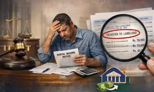 No Separate Rent provided by Co-tenants: ITAT Grants relief to Landlord based on Tenant’s Bank Records [Read Order]