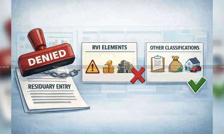 Residuary Entry Cannot be Applied to RVI Elements without Excluding Other Classifications: CESTAT [Read Order]