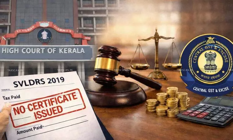 No Discharge Certificate issued for 2019 SVLDRS despite Payment: Kerala HC Directs Central GST & Excise Dept to Issue Certificate [Read Order]