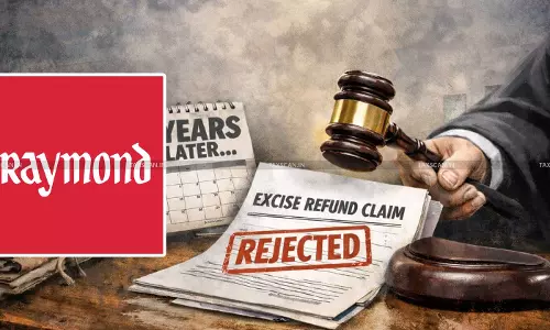 CESTAT Rejects Raymond’s Excise Refund Claim Filed After 13 Years, Holds S. 11B Limitation Strictly Applicable to CENVAT Credit Reversal [Read Order]