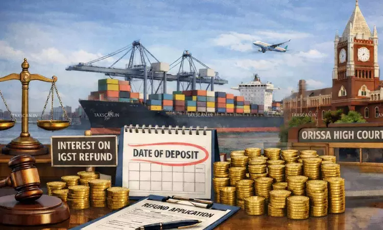 Interest on Ocean Freight IGST Refund applies from Date of Deposit, No from Refund Application: Orissa HC [Read Order]