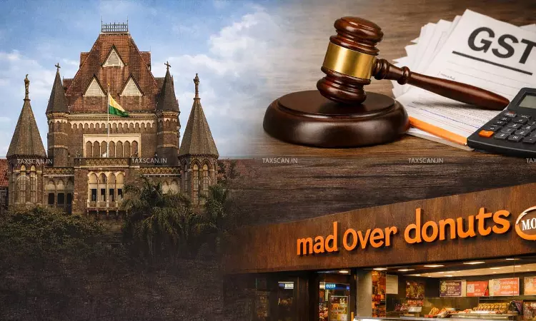 Bombay HC Grants Interim Relief to Mad Over Donuts Parent Company in 5% vs 18% GST Classification Case [Read Order]