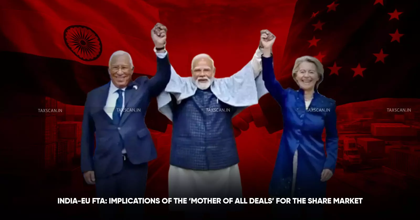 India-EU FTA: Implications of the ‘Mother of All Deals’ for the Share Market - taxscan India-EU FTA: Implications of the ‘Mother of All Deals’ for the Share Market - taxscan