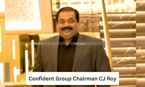 Confident Group Chairman CJ Roy - commits Suicide - Income Tax - ED Raid - taxscan