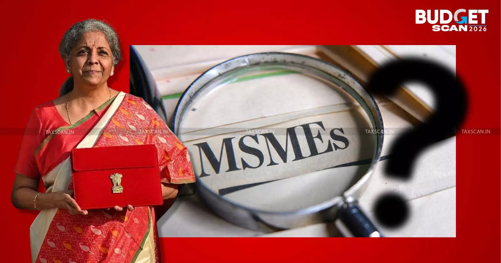 Union budget 2026 - Budget scan 2026 - Budget 2026 live - MSME Budget - Budget 2026 MSME announcements - Finance Minister Announced for MSMEs - taxscan Union budget 2026 - Budget scan 2026 - Budget 2026 live - MSME Budget - Budget 2026 MSME announcements - Finance Minister Announced for MSMEs - taxscan