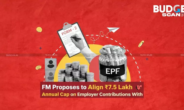 FM - Proposes - Align - Annual - Cap - Employer - Contributions - EPF - Act - taxscan FM - Proposes - Align - Annual - Cap - Employer - Contributions - EPF - Act - taxscan