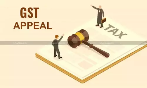 GST Appeal Rejected for Delay despite High Court’s Direction to Not Insist upon Limitation: Madras HC directs Readjudication [Read Order]