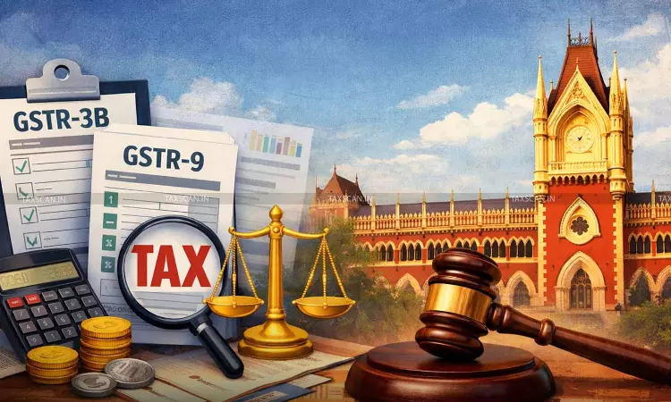 Ignoring GSTR-3B and GSTR-9 data is ‘Clear Abdication of Duty’: Calcutta HC set aside Appellate Order [Read Order]