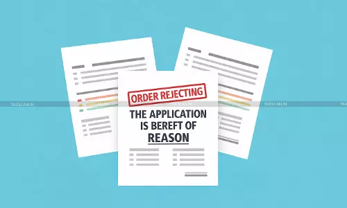 Orissa High court - Rejection order - Bereft of reason - Order rejection - Rejection of Application - taxscan