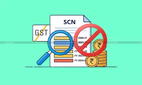 Single GST SCN Covering Five Financial Years is Impermissible: Madras HC Quashes Order [Read Order]