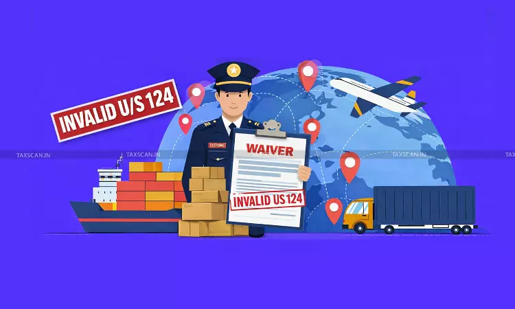 Delhi High Court - Waiver of SCN - Show cause notice - Customs Dept - Personal Hearing - Printed Form - taxscan