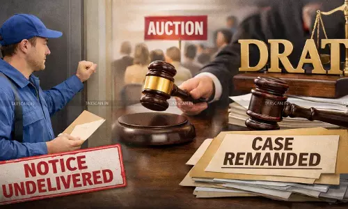Non-Service of Demand Notice and Irregularities in Auction Sale: DRAT Remands Matter for Fresh Decision - Taxscan