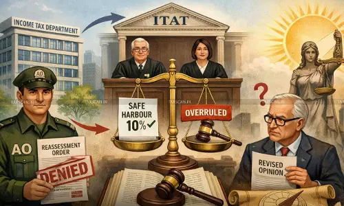 PCIT(A)s Change in Opinion from AO’s Reassessment Overruled : ITAT Reiterates Safe Harbour Rules of 10%, Invokes ‘Law Prospicit Non Respicit’ [Read Order]