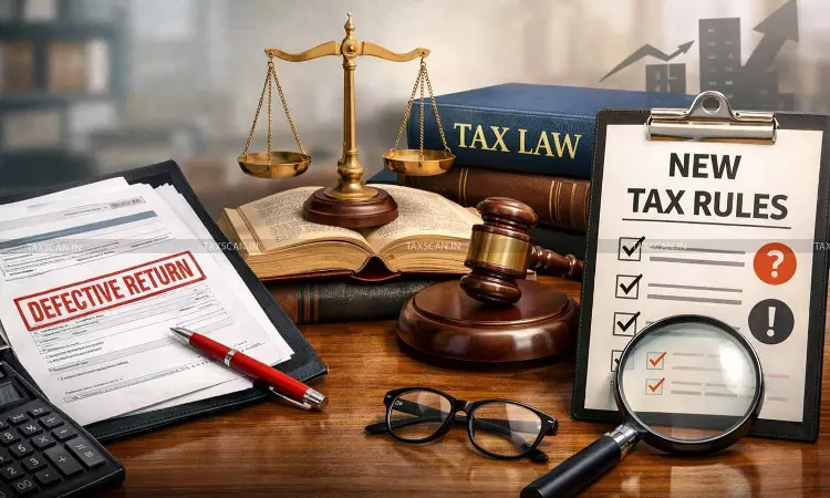 New - Income - Tax - Rules - Rule - Conditions - Treating - Return - Defective - taxscan