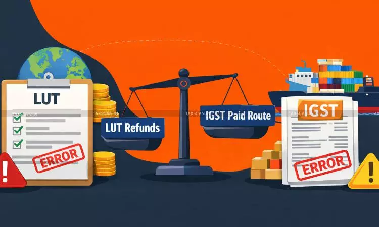 Zero-Rated Refunds Under LUT vs IGST Paid Route Common Errors that Block Refunds - Taxscan