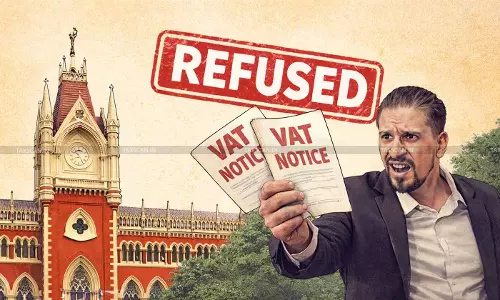 Calcutta HC Refuses to Quash Andaman VAT Notices, Holds Limitation & Natural Justice issues Not Grounds to Bypass Statutory Remedy - Taxscan