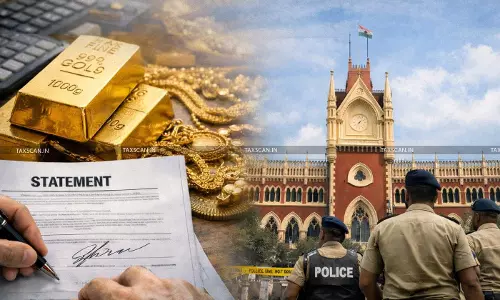 Gold-Traders-Allege-Statement-Recorded-Duress-Calcutta HC-Status-Quo-Evidence-Forgery - taxscan