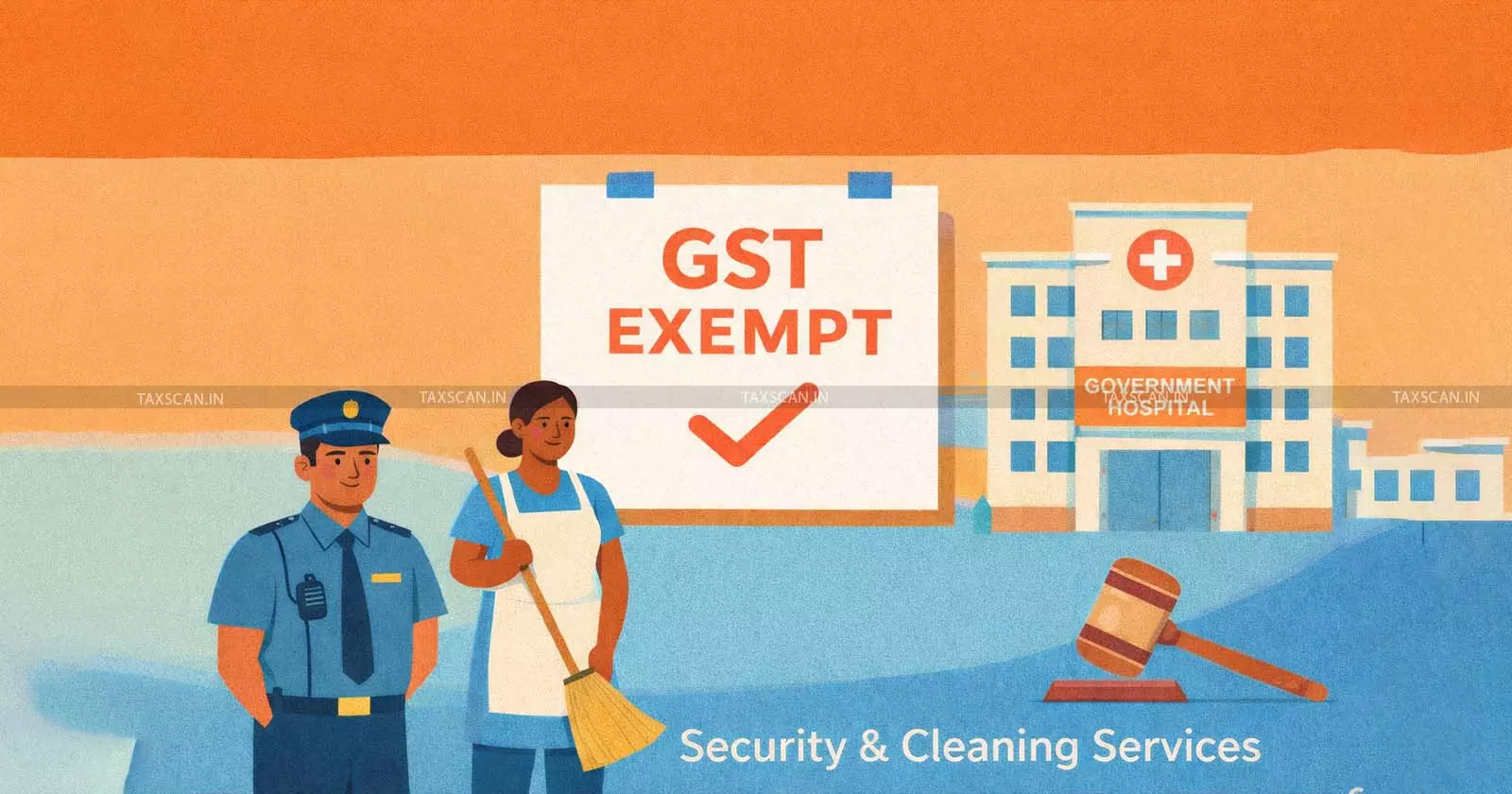 GST Authority exempts security and cleaning services in government hospitals under Notification AAR - Taxscan GST Authority exempts security and cleaning services in government hospitals under Notification AAR - Taxscan